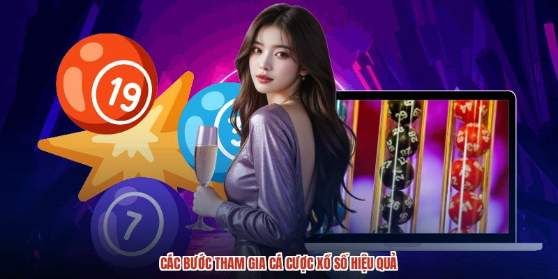 Các bước tham gia cá cược xổ số hiệu quả