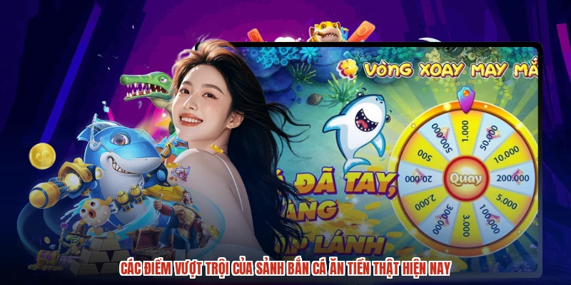 Nội dung quan trọng về sảnh Bắn cá ăn tiền thật hiện nay