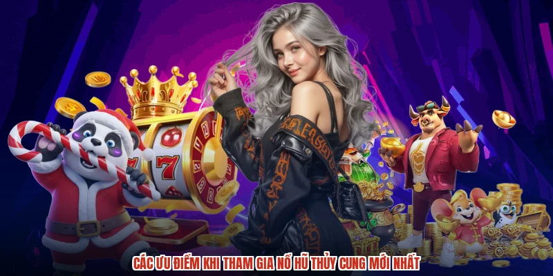 Các ưu điểm khi tham gia Nổ hũ Thủy cung mới nhất