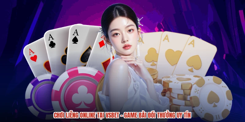 Chơi Liêng online tại VSBET - Game bài đổi thưởng uy tín