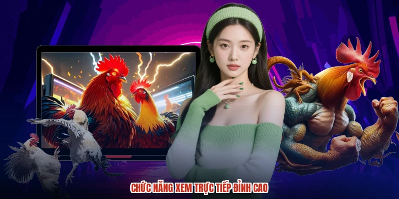Chức năng xem trực tiếp đỉnh cao
