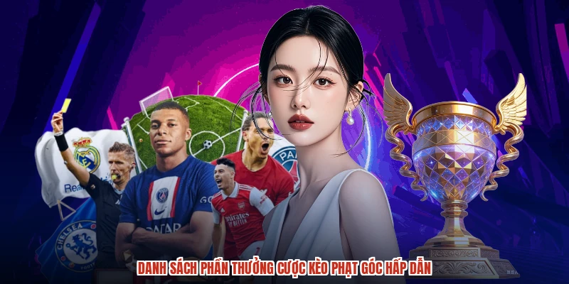 Danh sách phần thưởng cược kèo phạt góc hấp dẫn
