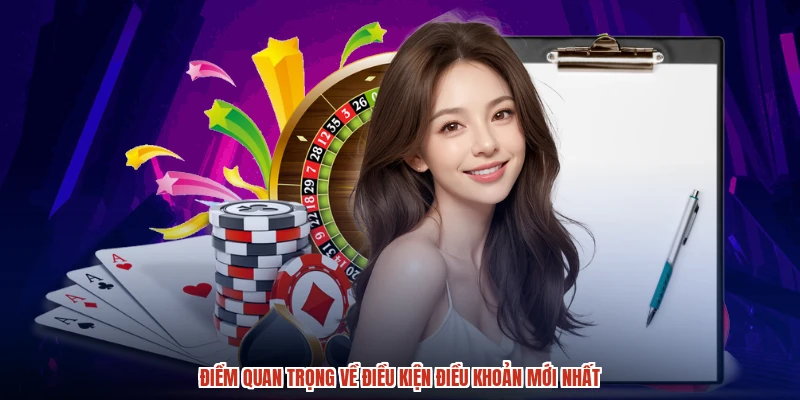Điểm quan trọng về điều kiện điều khoản mới nhất
