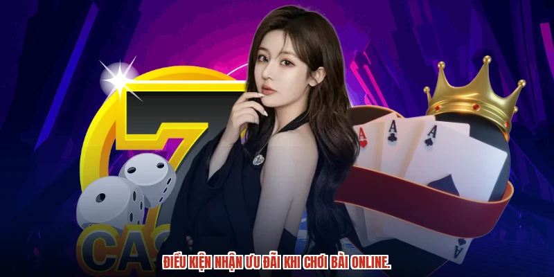 Điều kiện nhận ưu đãi khi chơi bài online.