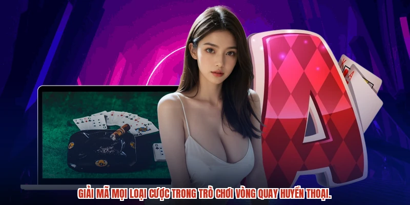 Giải mã mọi loại cược trong trò chơi vòng quay huyền thoại.