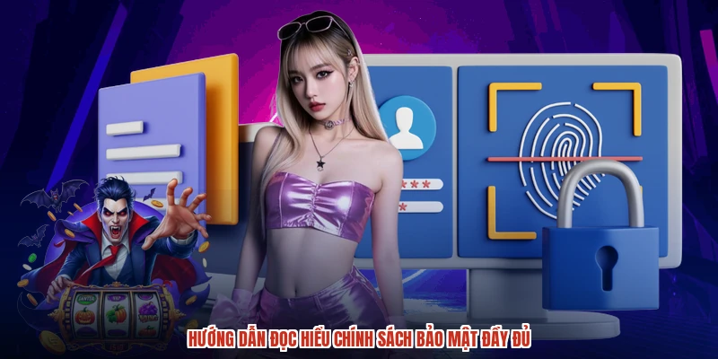 Hướng dẫn đọc hiểu chính sách bảo mật đầy đủ