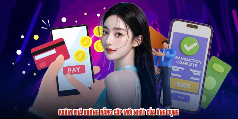 Khám phá những nâng cấp mới nhất của ứng dụng