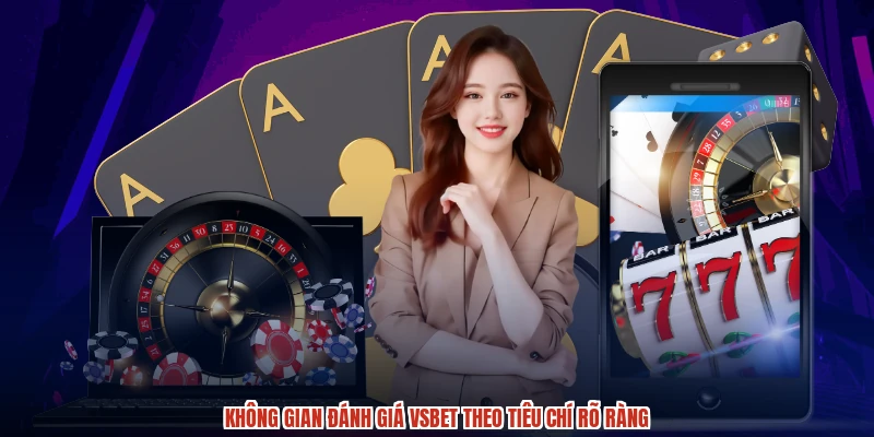 Không gian đánh giá VSBET theo tiêu chí rõ ràng