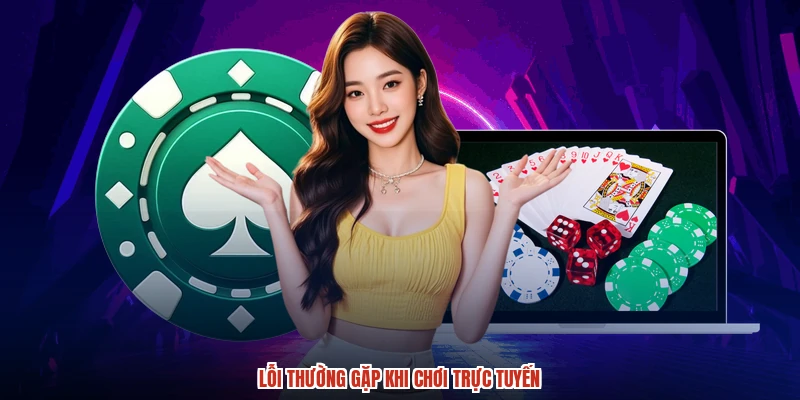 Lỗi thường gặp khi chơi trực tuyến