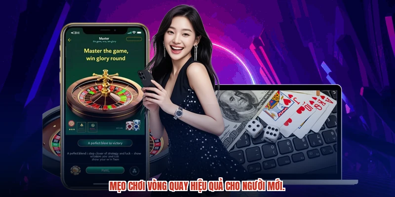Mẹo chơi vòng quay hiệu quả cho người mới.