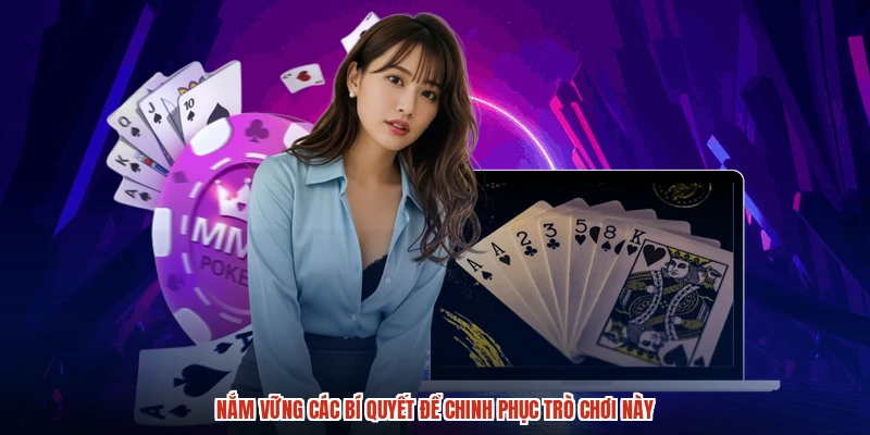 Nắm vững các bí quyết để chinh phục trò chơi này