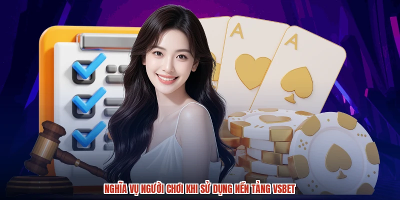 Nghĩa vụ người chơi khi sử dụng nền tảng VSBET