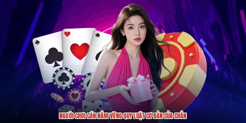 Người chơi cần nắm vững quy tắc để thắng Chắn vạn văn