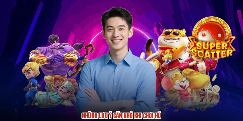 Những lưu ý cần nhớ khi chơi hũ