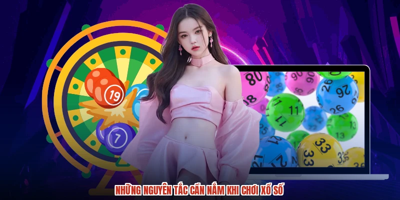 Những nguyên tắc cần nắm khi chơi xổ số