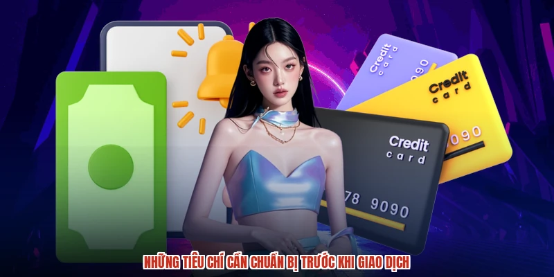 Những tiêu chí cần chuẩn bị trước khi giao dịch