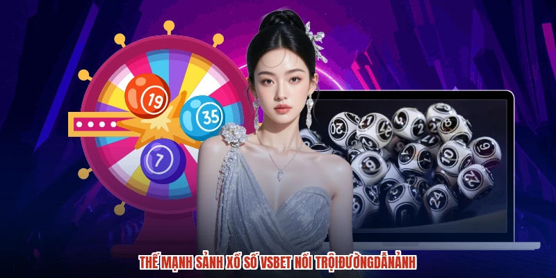 Thế mạnh sảnh xổ số VSBET nổi trộiđườngdẫnảnh