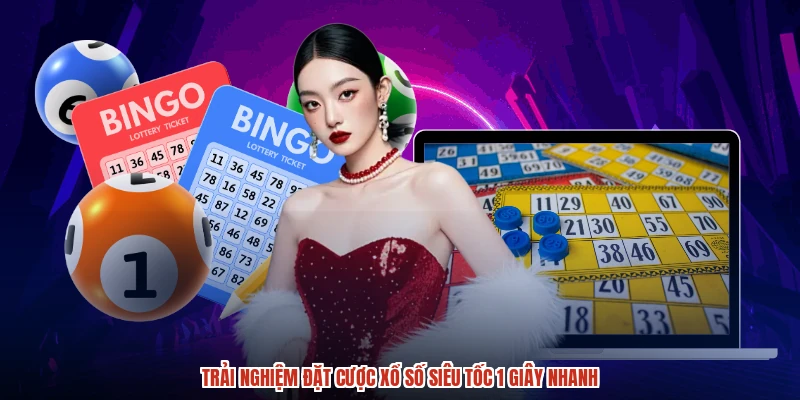 Trải nghiệm đặt cược xổ số siêu tốc 1 giây nhanh