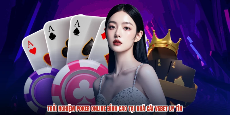 Trải nghiệm Poker online đỉnh cao tại nhà cái VSBET uy tín