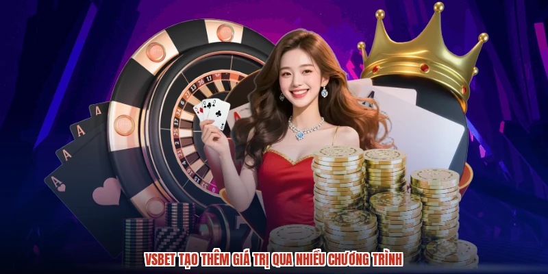 VSBET tạo thêm giá trị qua nhiều chương trình