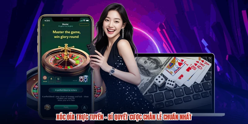 Xóc đĩa trực tuyến - Bí Quyết Cược Chẵn Lẻ Chuẩn Nhất